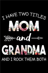 I Have Two Titles Mom And Grandma And I Rock Them Both Journal