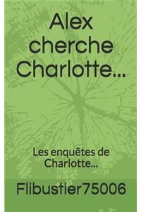 Alex cherche Charlotte...