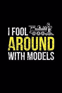 I Fool Around with Models