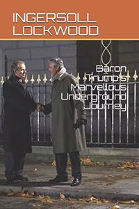Baron Trump's Marvellous Underground Journey