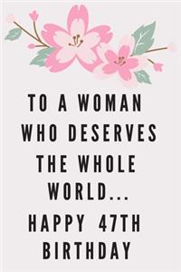To A Woman Who Deserves The Whole World... Happy 47th Birthday