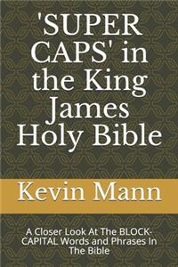 'SUPER CAPS' in the King James Holy Bible