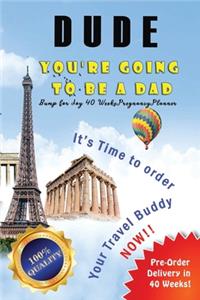 Dude You're going to be a Dad - Bump for Joy 40 Weeks Pregnancy Planner