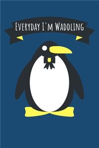 Everyday I'm Waddling