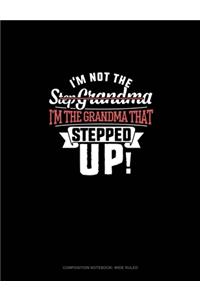 I'm Not The Step Grandma I'm The Grandma That Stepped Up