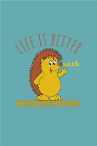 Life Is Better With Hedgehogs