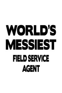 World's Messiest Field Service Agent