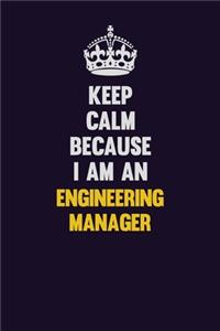 Keep Calm Because I Am An Engineering Manager