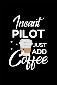Insant Pilot Just Add Coffee