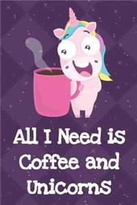 All I Need Is Coffee And Unicorns