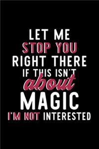 Let Me Stop You Right There If This Isn't About Magic I'm Not Interested
