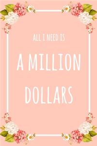 All I Need Is A Million Dollars