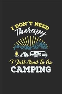 I Don't Need Therapy I Just Need To Go Camping