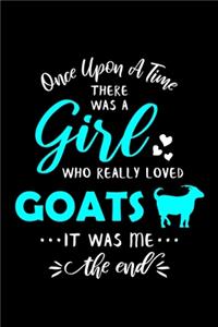 Once Upon A Time There Was A Girl Who Really Loved Goats It Was Me The End