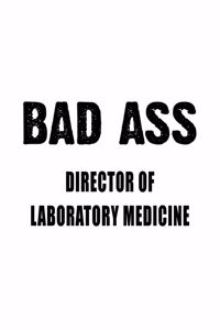 Bad Ass Director Of Laboratory Medicine