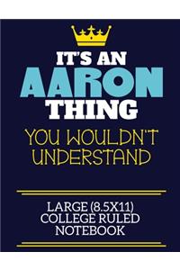 It's An Aaron Thing You Wouldn't Understand Large (8.5x11) College Ruled Notebook