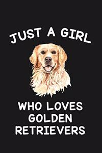 Just A Girl Who Loves Golden Retrievers