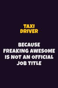 Taxi Driver, Because Freaking Awesome Is Not An Official Job Title