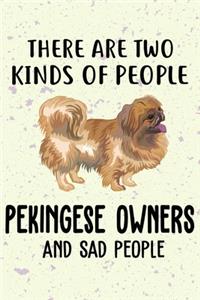 There Are Two Kinds Of People Pekingese Owners And Sad People Notebook Journal