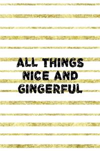 All Things Nice And Gingerful