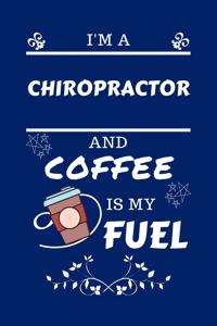 I'm An Chiropractor And Coffee Is My Fuel