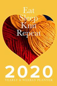 Eat Sleep Knit Repeat - 2020 Yearly And Weekly Planner
