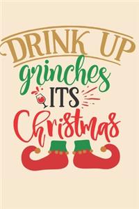 Drink Up Grinches It's Christmas