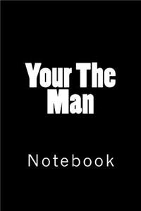 Your The Man