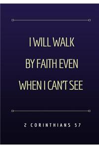 I Will Walk By Faith Even When I Can't See