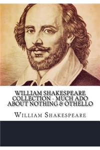 William Shakespeare Collection - Much ADO about Nothing & Othello