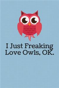 I Just Freaking Love Owls Journal Notebook - Dot Grid Paper