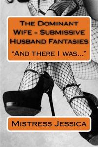 Dominant Wife - Submissive Husband Fantasies