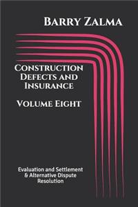 Construction Defects and Insurance Volume Eight