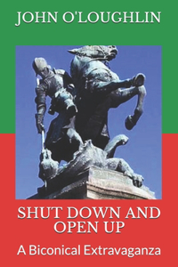 Shut Down and Open Up