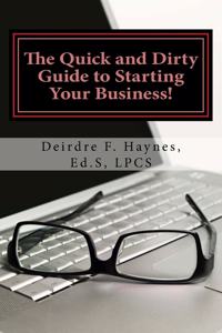 Quick and Dirty Guide to Starting Your Business!