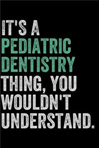 It's a Pediatric Dentistry Thing, You Wouldn't Understand