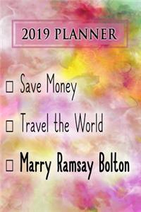 2019 Planner: Save Money, Travel the World, Marry Ramsay Bolton: Ramsay Bolton 2019 Planner