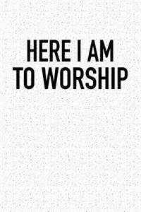 Here I Am to Worship