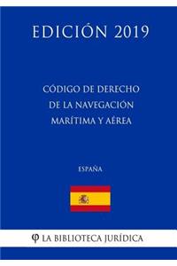 Código de Derecho de la Navegación Marítima y Aérea (España) (Edición 2019)