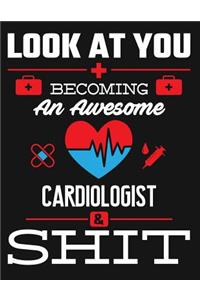 Look at You Becoming an Awesome Cardiologist & Shit