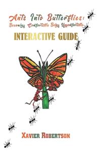 Ants into Butterflies: Becoming Comfortable being Uncomfortable: Interactive Guide