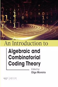 Introduction to Algebraic and Combinatorial Coding Theory