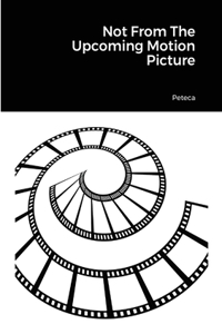 Not From The Upcoming Motion Picture