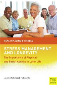 Stress Manaagement and Longevity: The Importance of Physical and Social Activity in Later Life