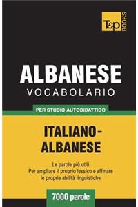 Vocabolario Italiano-Albanese per studio autodidattico - 7000 parole