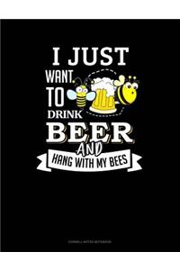 I Just Want to Drink Beer and Hang with My Bees