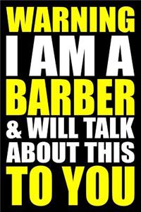 Warning I Am a Barber and Will Talk about This to You