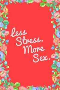 Less Stress and More Sex Journal Notebook