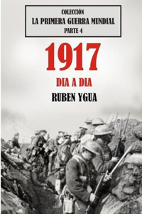 1917 Dia a Dia: Colección La Primera Guerra Mundial