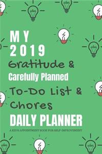 My 2019 Gratitude & Carefully Planned To-Do List & Chores Daily Planner a Kid's Appointment Book for Self-Improvement